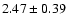 $2.47\pm0.39$