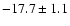 $ -17.7\pm 1.1$