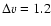 $\Delta v=1.2$