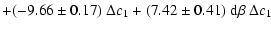 $\displaystyle + (-9.66\pm0.17)~\Delta c_1 + (7.42\pm0.41)~{\rm d}\beta~\Delta c_1$