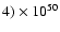 $4) \times 10^{50}$