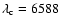 $\lambda_{\rm c}=6588$
