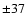 $\pm37$