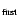 $_{\rm first}$
