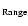 $_{\rm Range}$