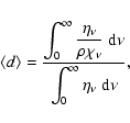 \begin{displaymath}%
\langle d \rangle=\frac{\displaystyle{\int_0^\infty \frac{\...
...\rm d}\nu}}{\displaystyle{\int_0^\infty \eta_\nu~{\rm d}\nu}},
\end{displaymath}