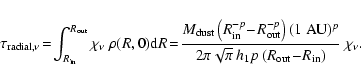\begin{displaymath}%
\tau_{{\rm radial},\nu} \!=\! \int_{R_{\rm in}}^{R_{\rm out...
...{\pi}~h_1 p \left(R_{\rm out}\!-\!R_{\rm in}\right)}~\chi_\nu.
\end{displaymath}