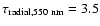 $\tau_{{\rm radial},550~{\rm nm}}=3.5$