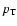 $p_{\rm T}$