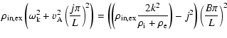 $\displaystyle \rho_{\rm in,ex}\left(\omega_{\rm k}^2+v_{\rm A}^2\left(\frac{j\p...
...}{{\rho_{\rm i}}+{\rho_{\rm e}}}\right)-j^2\right)\left(\frac{B\pi}{L}\right)^2$