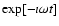 $\exp[- \imath \omega t]$
