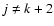 $j\neq k+2$
