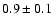 $ 0.9\pm0.1 $