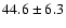 $44.6 \pm 6.3$