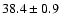 $38.4\pm0.9$