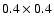 $0.4 \times 0.4$
