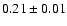 $0.21\pm0.01$
