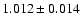 $1.012\pm0.014$