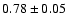 $0.78\pm 0.05$