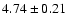 $ 4.74\pm 0.21$