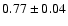 $ 0.77\pm 0.04$