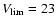 $V_{\rm lim}=23$