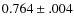 $0.764\pm .004$