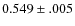 $0.549\pm .005$