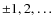 $\pm1,2,\dots$