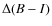 $\Delta(B-I)$