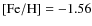 ${\rm [Fe/H]} = -1.56$