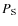 $P_{\rm S}$