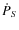 $\dot{P}_S$