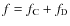 $f = f_{\rm C} + f_{\rm D}$