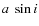 $a~\sin i$