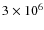 $ 3\times 10^6$