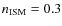 $n_{\rm ISM}=0.3$