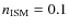 $n_{\rm ISM}=0.1$