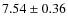 $7.54 \pm 0.36$