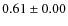 $0.61 \pm0.00$