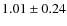 $1.01 \pm 0.24$