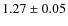 $1.27 \pm0.05$