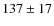 $137 \pm 17$