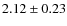$2.12 \pm 0.23$