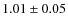 $1.01 \pm 0.05$