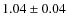 $1.04 \pm 0.04$