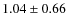 $1.04 \pm 0.66$