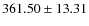 $ 361.50 \pm 13.31$