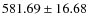 $ 581.69 \pm 16.68$