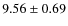 $9.56 \pm 0.69$